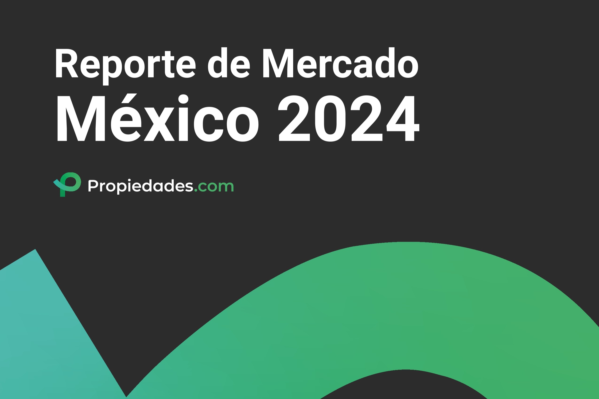 Reporte de Mercado Inmobiliario 2024 - Propiedades.com
